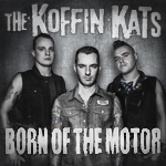 Koffin Kats Born Of The Motor cover